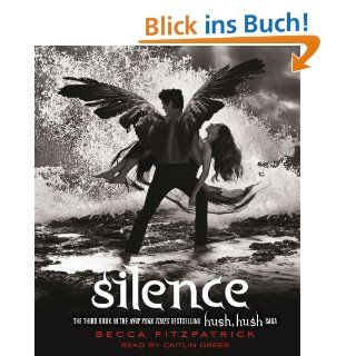 Silence (Hush, Hush Saga) Becca Fitzpatrick, Caitlin Greer