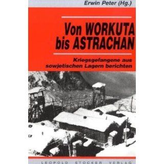 Von Workuta bis Astrachan Erwin Peter Bücher