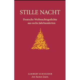 Stille Nacht Deutsche Weihnachtsgedichte aus sechs Jahrhunderten