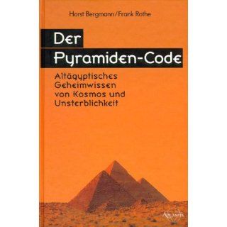 Der Pyramiden Code: Horst Bergmann, Frank Rothe: Bücher