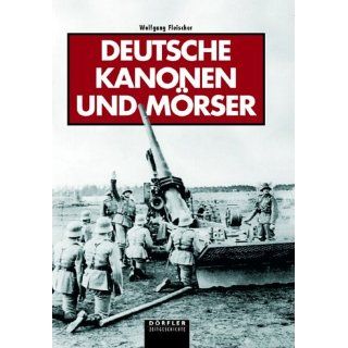 Deutsche Kanonen und Mörser Wolfgang Fleischer Bücher