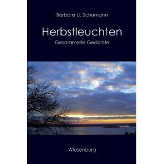 Herbstleuchten. Gedichte Barbara U. Schumann Bücher