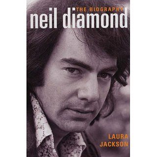 Neil Diamond The Biography Laura Jackson Englische