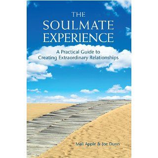 The Soulmate Experience A Practical Guide to Creating Extraordinary