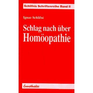 Schlag nach über Homöopathie Ignaz Schlifni Bücher