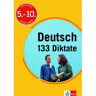 Training Deutsch 133 Diktate. 5.   10. Schuljahr. Sekundarstufe I