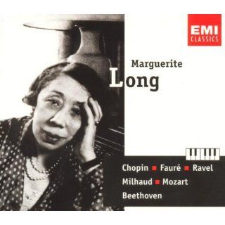 Marguerite Long Plays Chopin/Fauré/Ravel/Milhaud/Mozart/Beethoven