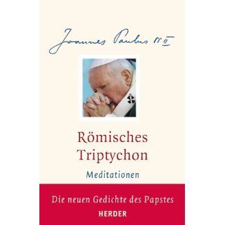 Römisches Triptychon Meditationen Johannes Paul II