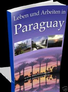 Auswandern,Leben & Arbeiten in Paraguay eBook   TOP