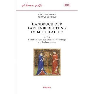 Handbuch der Farbenbedeutung im Mittelalter 1. Teil Historische und