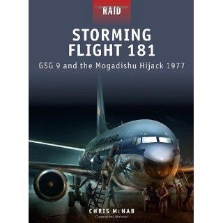 Storming Flight 181   GSG 9 and the Mogadishu Hijack 1977 (Raid