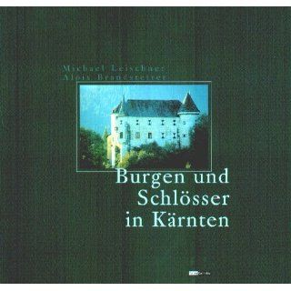 Burgen und Schlösser in Kärnten Michael Leischner, Alois