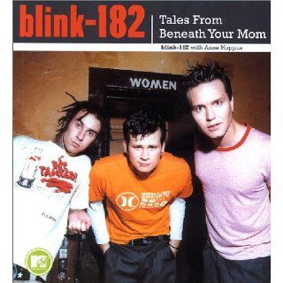 Blink 182 Tales from Beneath Your Mom   The Official Biography