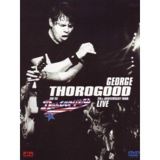 30th Anniversary Tour Live George Thorogood & The