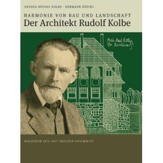 Der Architekt Rudolf Kolbe Harmonie von Bau und Landschaft 