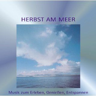 Herbst am Meer. CD. . Musik zum Erleben, Genießen, Entspannen 