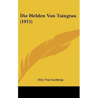 Die Helden Von Tsingtau (1915) Otto Von Gottberg Bücher