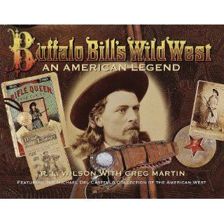 Buffalo Bills Wild West An American Legend R.L. Wilson