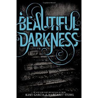 Beautiful Darkness (Beautiful Creatures) Kami Garcia