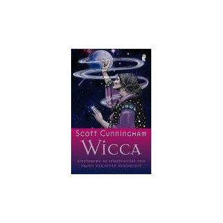 Wicca Einführung in die Spiritualität und Praxis der Neuen
