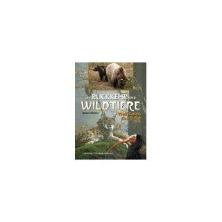 Die Rückkehr der Wildtiere Wolf, Geier, Elch & Co Robert