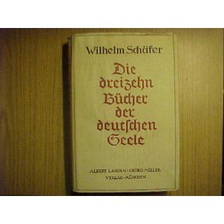Die dreizehn Bücher der deutschen Seele Wilhelm Schäfer