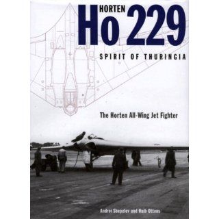 Horten Ho229 Spirit of Thuringia: The Luftwaffes All wing Jet Fighter