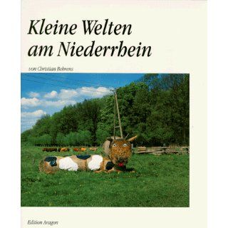 Kleine Welten am Niederrhein Christian Behrens Bücher