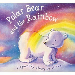 Polar Bear and the Rainbow (Glitter Books) Sanja Rescek