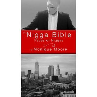 The Nigga Bible Faces of Niggas eBook Monique Moore 