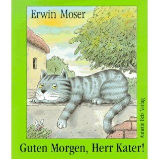 Guten Morgen, Herr Kater Erwin Moser Bücher