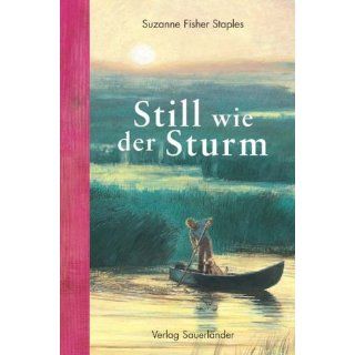 Still wie der Sturm Suzanne Fisher Staples Bücher