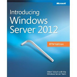 Introducing Windows Server® 2012 RTM Edition eBook Mitch Tulloch