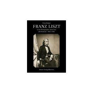 Franz Liszt in der Photographie seiner Zeit 260 Portraits 1843 1886