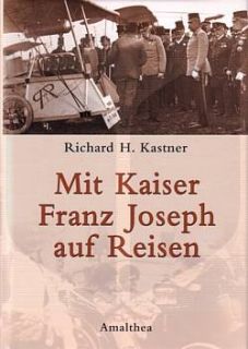 Kastner Mit Kaiser Franz Joseph auf Reisen NEU (K.u.K. Österreich