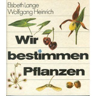 Wir bestimmen Pflanzen: Wolfgang Heinrich Elsbeth Lange