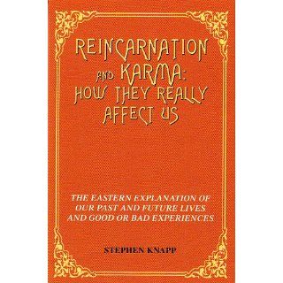 REINCARNATION AND KARMA: How They Really Affect Us: The Eastern