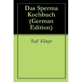 Das Sperma Kochbuch eBook Ralf Klinger Kindle Shop