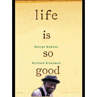 Life Is So Good eBook George Dawson, Richard Glaubman 