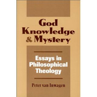 God, Knowledge and Mystery Essays in Philosophical Theology 