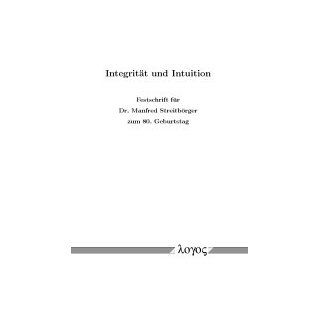 Integrität und Intuition   Festschrift für Dr. Manfred Streitbörger