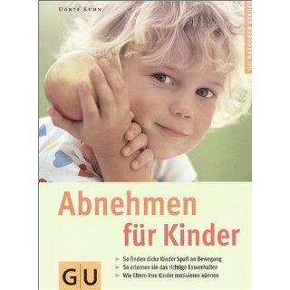 Abnehmen für Kinder . GU Ratgeber Kinder Dörte Kuhn