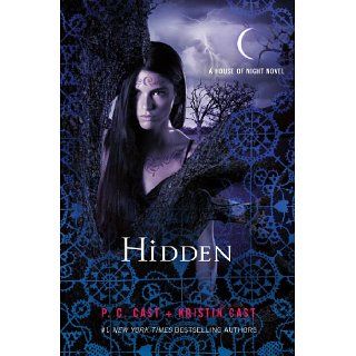 Hidden (House of Night Novels) eBook P. C. Cast, Kristin Cast 