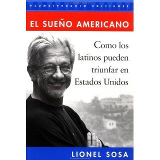 El Sueno Americano De como los Latinos pueden lognar el exito en