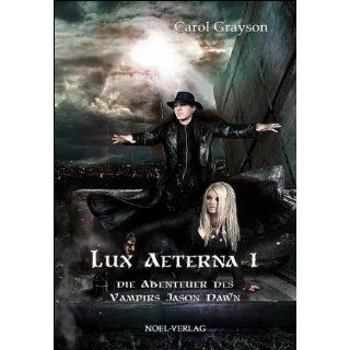 Lux Aeterna I Die Abenteuer des Vampirs Jason Dawn Carol