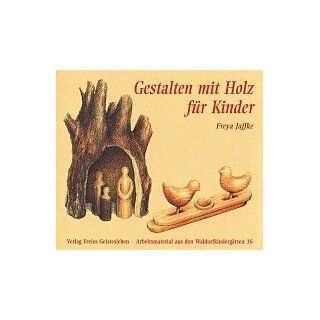 Gestalten mit Holz für Kinder: Freya Jaffke: Bücher