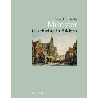 Münster. Geschichte in Bildern Bernd Haunfelder Bücher