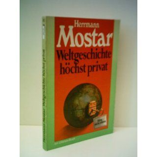 Herrmann Mostar Weltgeschichte höchst privat   Verlag Ullstein