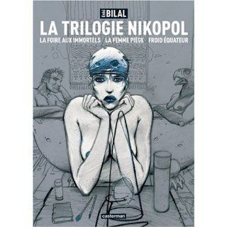 La Trilogie Nikopol  La foire aux immortels ; La femme piège ; Froid