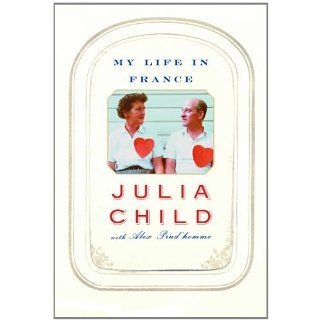 My Life in France eBook Julia Child, Alex PrudHomme 